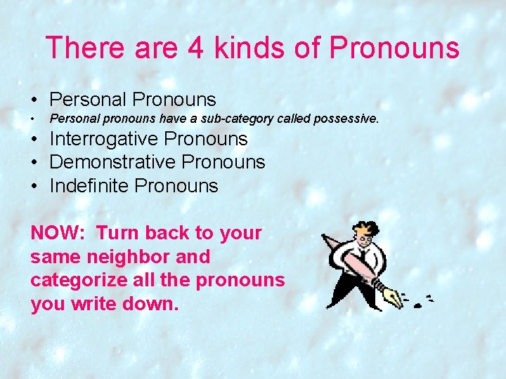 There are 4 kinds of Pronouns • Personal Pronouns • Personal pronouns have a There are 4 kinds of Pronouns • Personal Pronouns • Personal pronouns have a