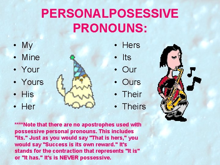PERSONALPOSESSIVE PRONOUNS: • • • My Mine Yours His Her • • • Hers PERSONALPOSESSIVE PRONOUNS: • • • My Mine Yours His Her • • • Hers