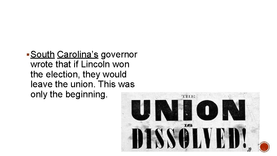 § South Carolina’s governor wrote that if Lincoln won the election, they would leave