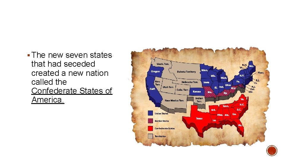 § The new seven states that had seceded created a new nation called the