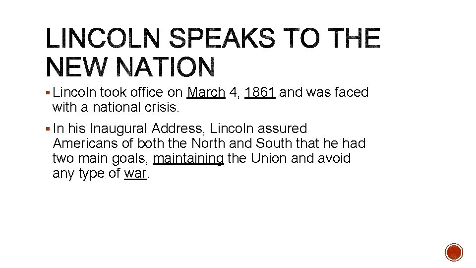 § Lincoln took office on March 4, 1861 and was faced with a national