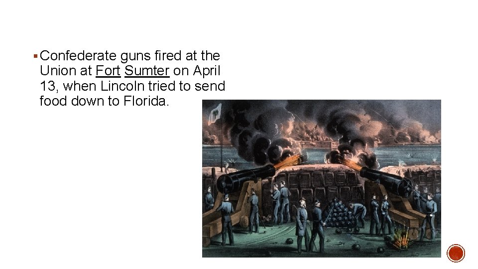 § Confederate guns fired at the Union at Fort Sumter on April 13, when