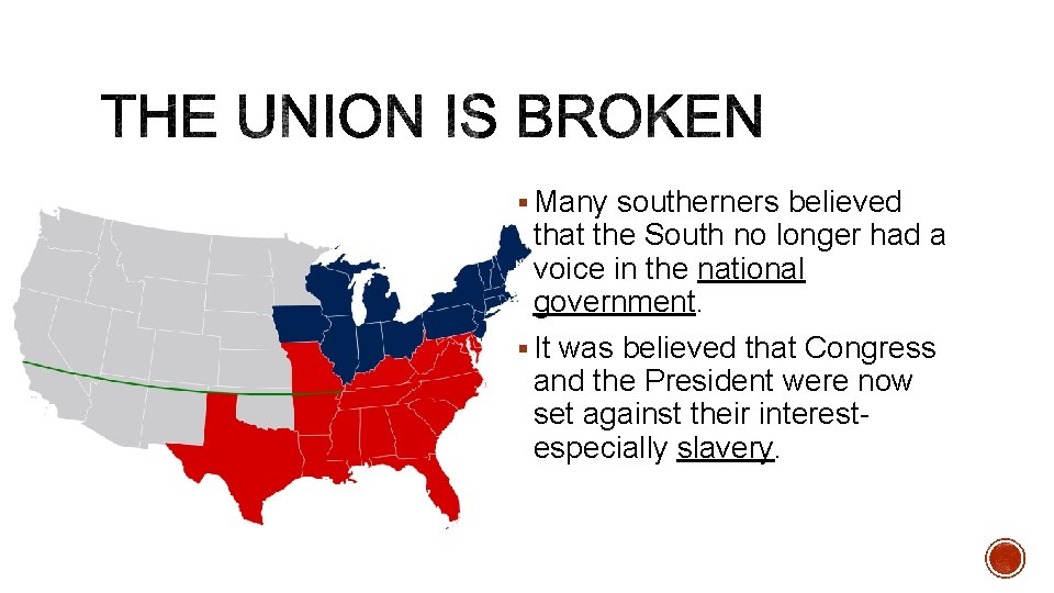 § Many southerners believed that the South no longer had a voice in the