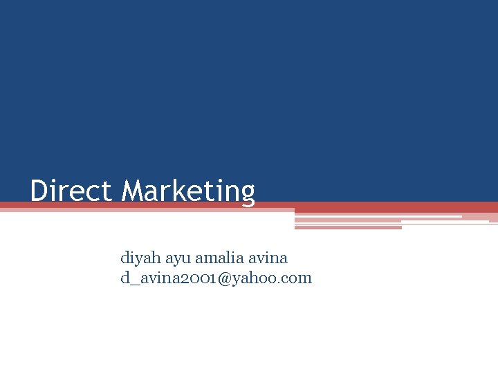 Direct Marketing diyah ayu amalia avina d_avina 2001@yahoo. com 