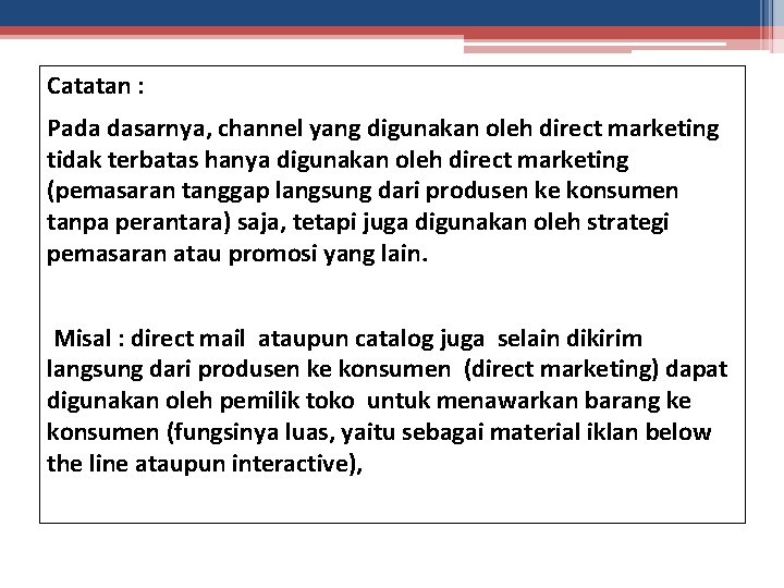Catatan : Pada dasarnya, channel yang digunakan oleh direct marketing tidak terbatas hanya digunakan