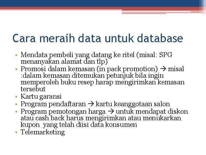 Cara meraih data untuk database • Mendata pembeli yang datang ke ritel (misal: SPG