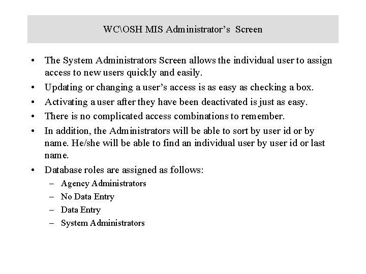 WCOSH MIS Administrator’s Screen • The System Administrators Screen allows the individual user to