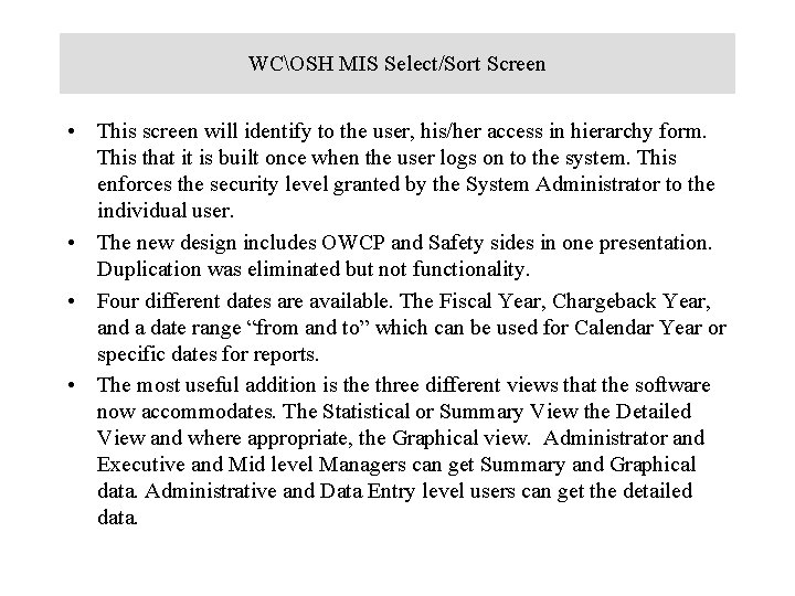 WCOSH MIS Select/Sort Screen • This screen will identify to the user, his/her access