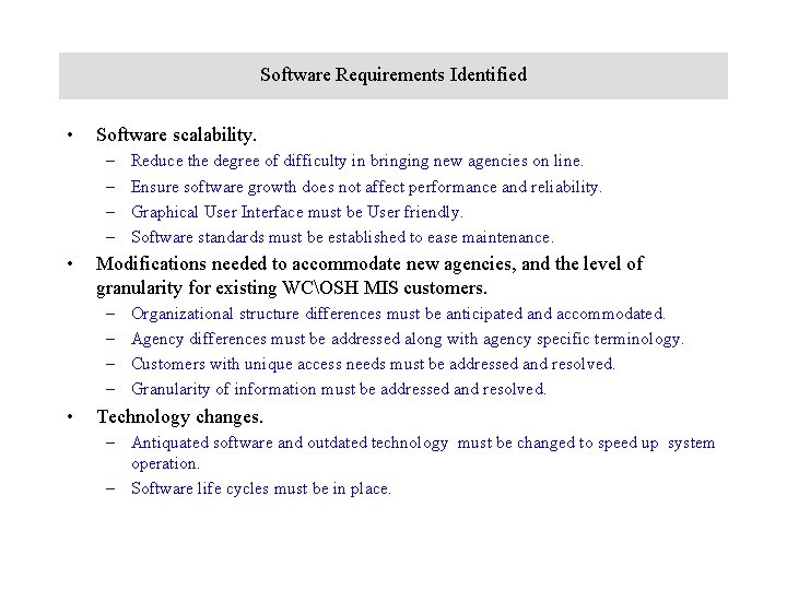 Software Requirements Identified • Software scalability. – – • Modifications needed to accommodate new
