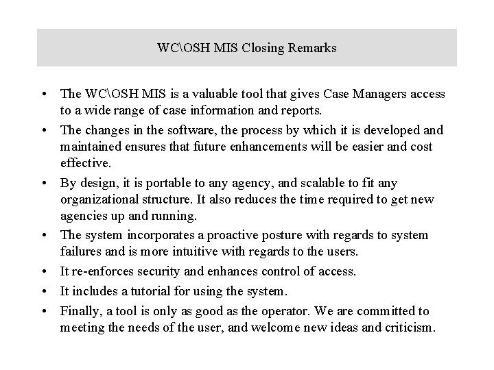 WCOSH MIS Closing Remarks • The WCOSH MIS is a valuable tool that gives
