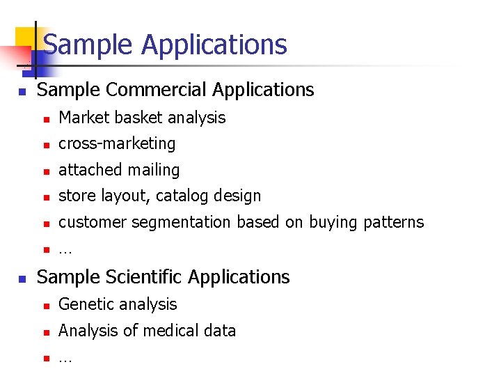 Sample Applications n n Sample Commercial Applications n Market basket analysis n cross-marketing n