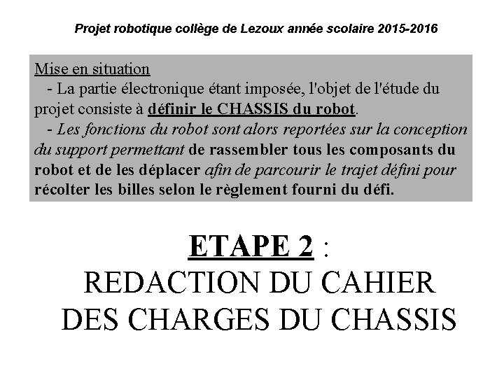 Projet robotique collège de Lezoux année scolaire 2015 -2016 Mise en situation - La