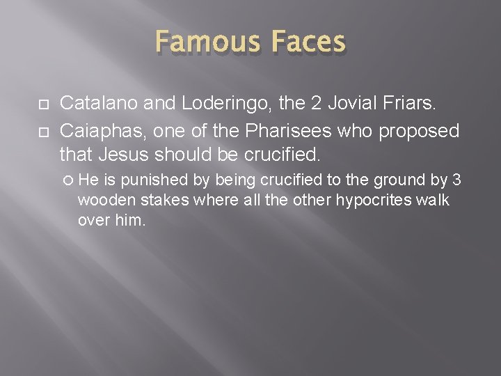 Famous Faces Catalano and Loderingo, the 2 Jovial Friars. Caiaphas, one of the Pharisees