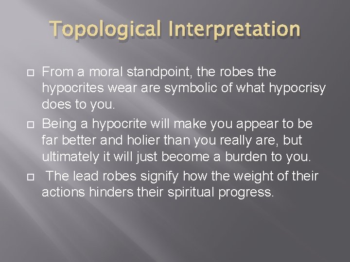 Topological Interpretation From a moral standpoint, the robes the hypocrites wear are symbolic of