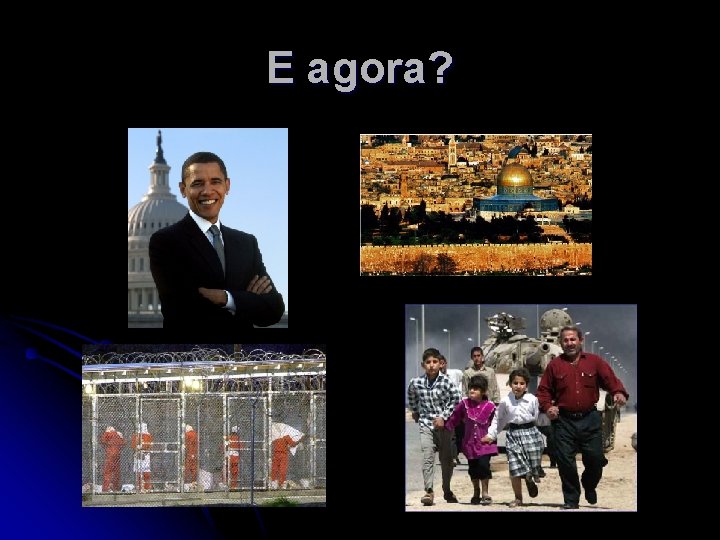 E agora? 