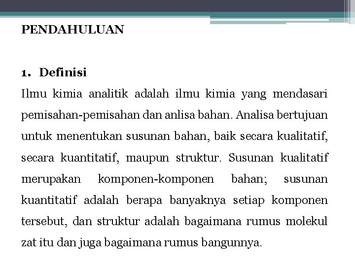 PENDAHULUAN 1. Definisi Ilmu kimia analitik adalah ilmu kimia yang mendasari pemisahan-pemisahan dan anlisa