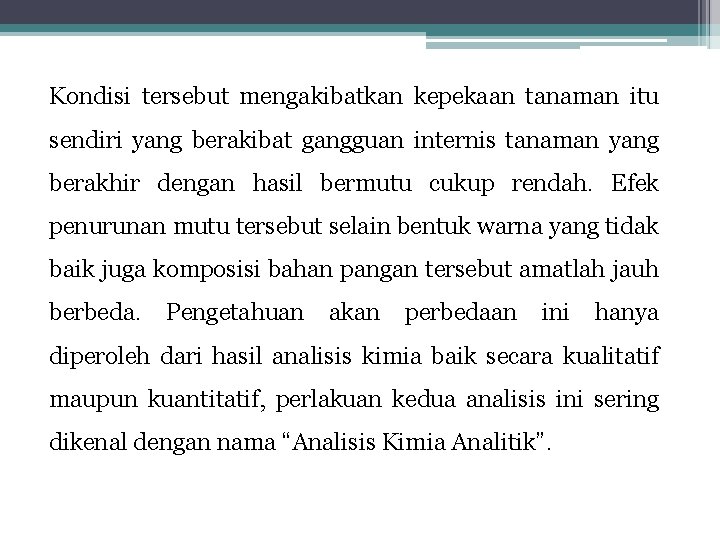 Kondisi tersebut mengakibatkan kepekaan tanaman itu sendiri yang berakibat gangguan internis tanaman yang berakhir