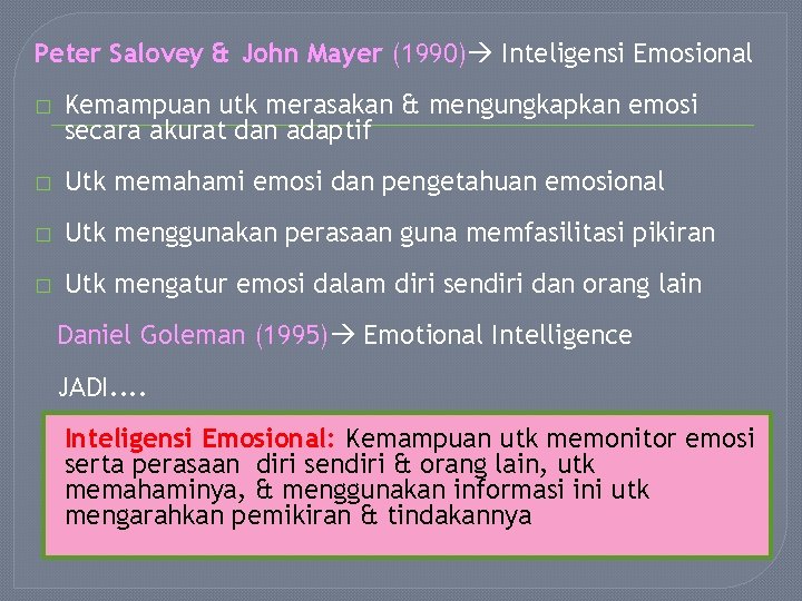 Peter Salovey & John Mayer (1990) Inteligensi Emosional � Kemampuan utk merasakan & mengungkapkan