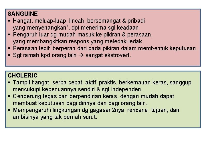 SANGUINE § Hangat, meluap-luap, lincah, bersemangat & pribadi yang“menyenangkan”, dpt menerima sgl keadaan §