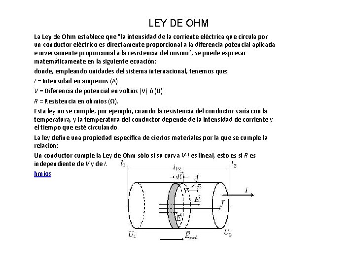 LEY DE OHM La Ley de Ohm establece que "la intensidad de la corriente