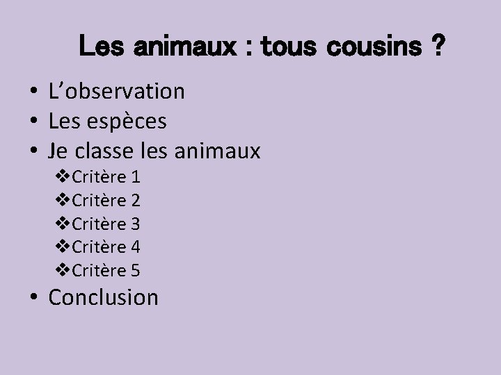 Les animaux : tous cousins ? • L’observation • Les espèces • Je classe