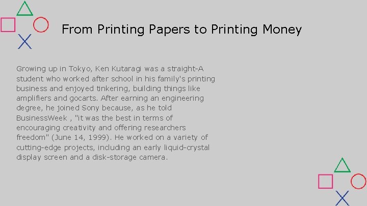 From Printing Papers to Printing Money Growing up in Tokyo, Ken Kutaragi was a From Printing Papers to Printing Money Growing up in Tokyo, Ken Kutaragi was a