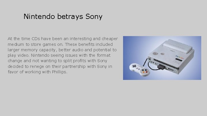 Nintendo betrays Sony At the time CDs have been an interesting and cheaper medium Nintendo betrays Sony At the time CDs have been an interesting and cheaper medium