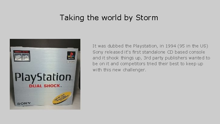 Taking the world by Storm It was dubbed the Playstation, in 1994 (95 in Taking the world by Storm It was dubbed the Playstation, in 1994 (95 in