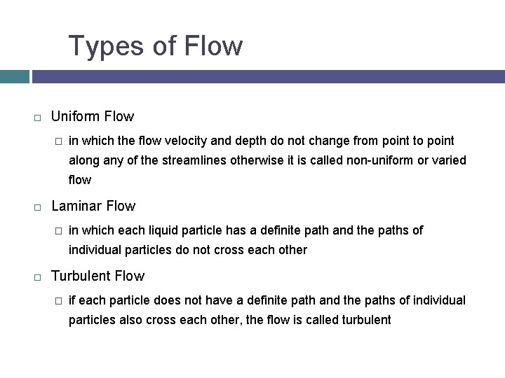 Types of Flow Uniform Flow � in which the flow velocity and depth do Types of Flow Uniform Flow � in which the flow velocity and depth do