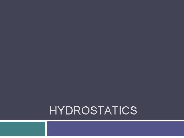 HYDROSTATICS HYDROSTATICS