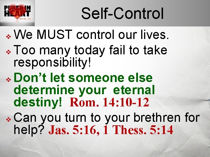 Self-Control We MUST control our lives. v Too many today fail to take responsibility! Self-Control We MUST control our lives. v Too many today fail to take responsibility!
