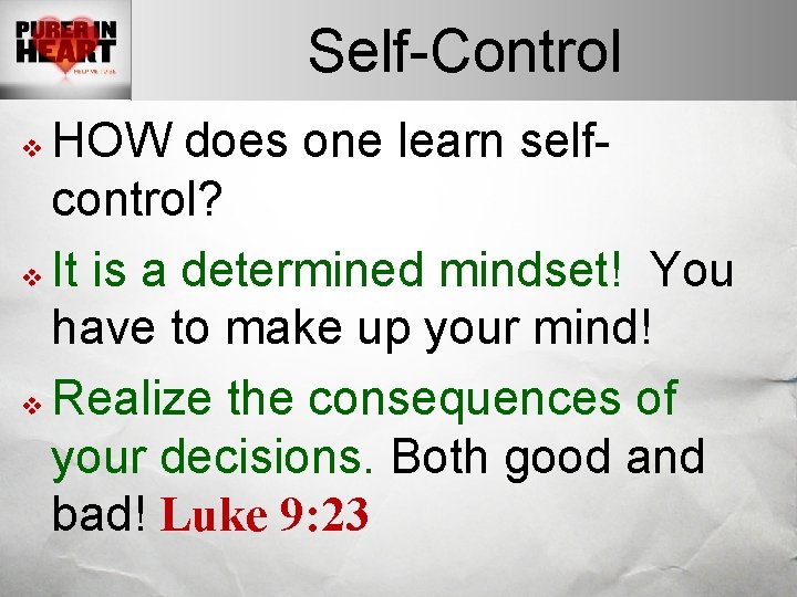 Self-Control HOW does one learn selfcontrol? v It is a determined mindset! You have