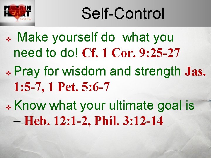 Self-Control Make yourself do what you need to do! Cf. 1 Cor. 9: 25 Self-Control Make yourself do what you need to do! Cf. 1 Cor. 9: 25