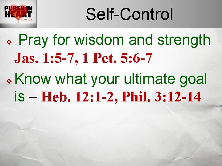 Self-Control Pray for wisdom and strength Jas. 1: 5 -7, 1 Pet. 5: 6 Self-Control Pray for wisdom and strength Jas. 1: 5 -7, 1 Pet. 5: 6