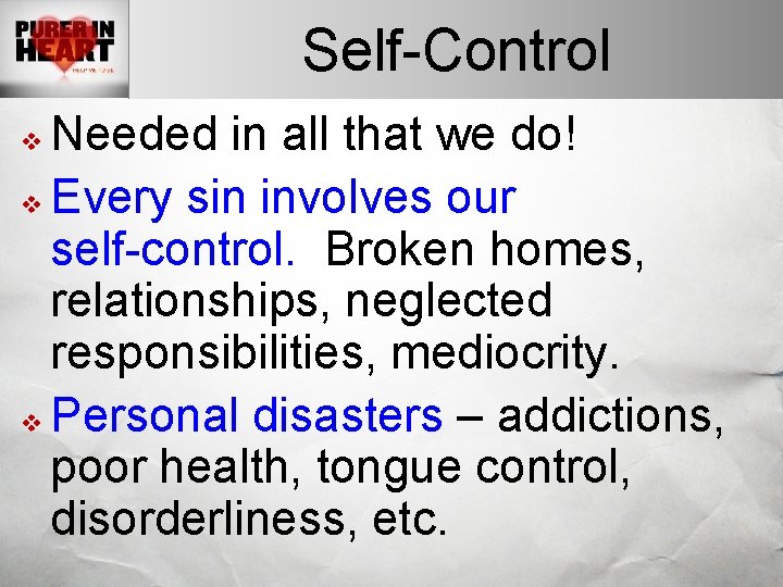 Self-Control Needed in all that we do! v Every sin involves our self-control. Broken