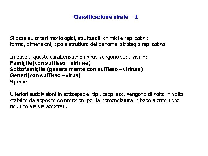 Classificazione virale -1 Si basa su criteri morfologici, strutturali, chimici e replicativi: forma, dimensioni,