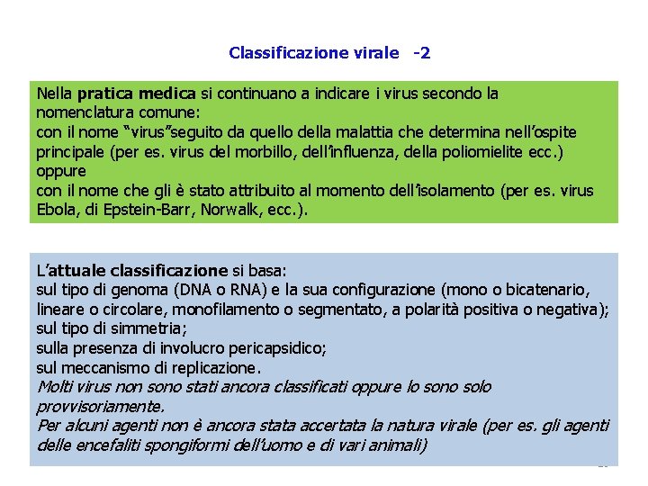 Classificazione virale -2 Nella pratica medica si continuano a indicare i virus secondo la