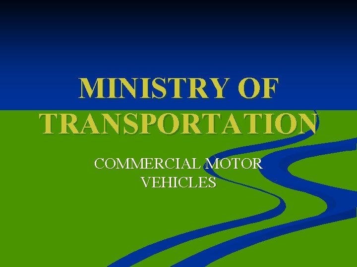 MINISTRY OF TRANSPORTATION COMMERCIAL MOTOR VEHICLES OVERVIEW n