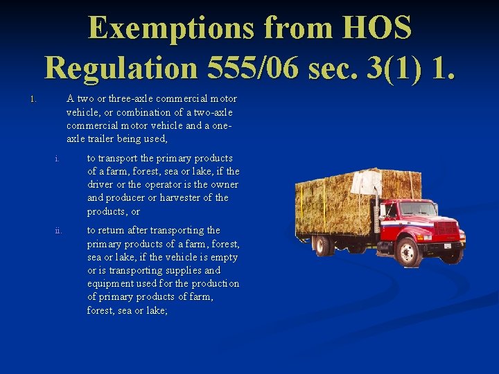 Exemptions from HOS Regulation 555/06 sec. 3(1) 1. A two or three-axle commercial motor