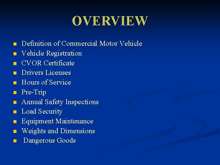 OVERVIEW n n n Definition of Commercial Motor Vehicle Registration CVOR Certificate Drivers Licenses