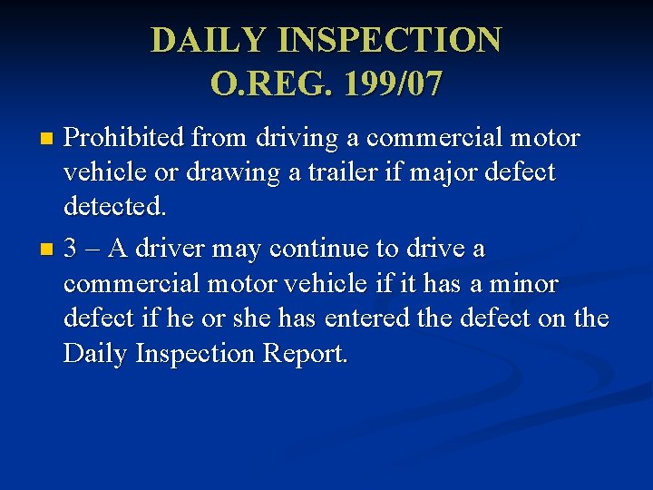 DAILY INSPECTION O. REG. 199/07 Prohibited from driving a commercial motor vehicle or drawing