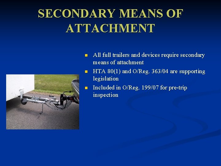 SECONDARY MEANS OF ATTACHMENT n n n All full trailers and devices require secondary