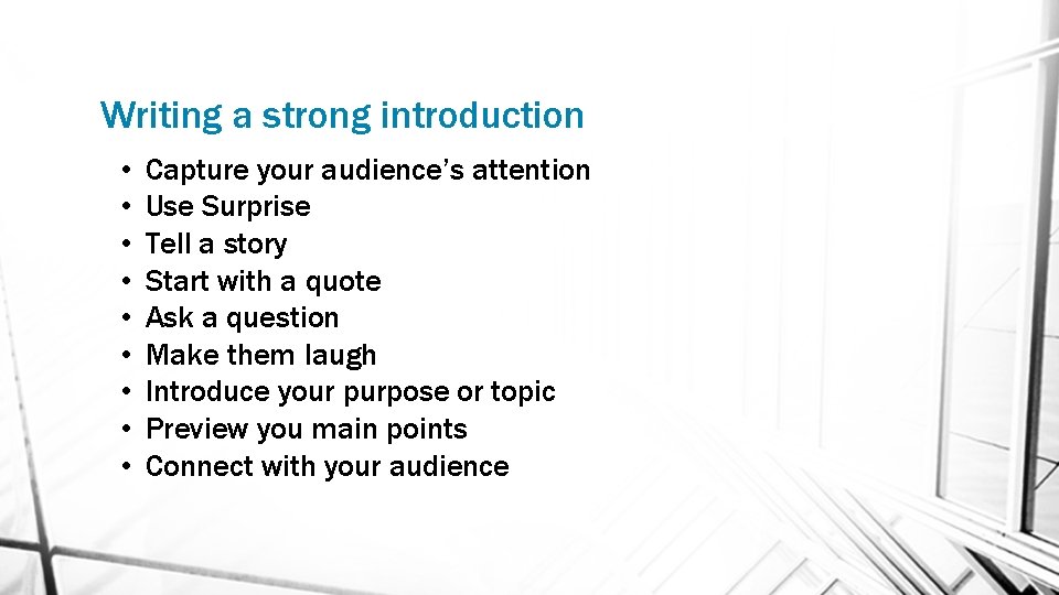 Writing a strong introduction • • • Capture your audience’s attention Use Surprise Tell