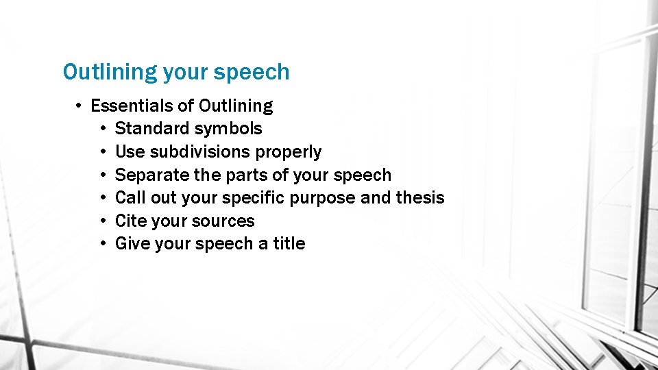 Outlining your speech • Essentials of Outlining • Standard symbols • Use subdivisions properly