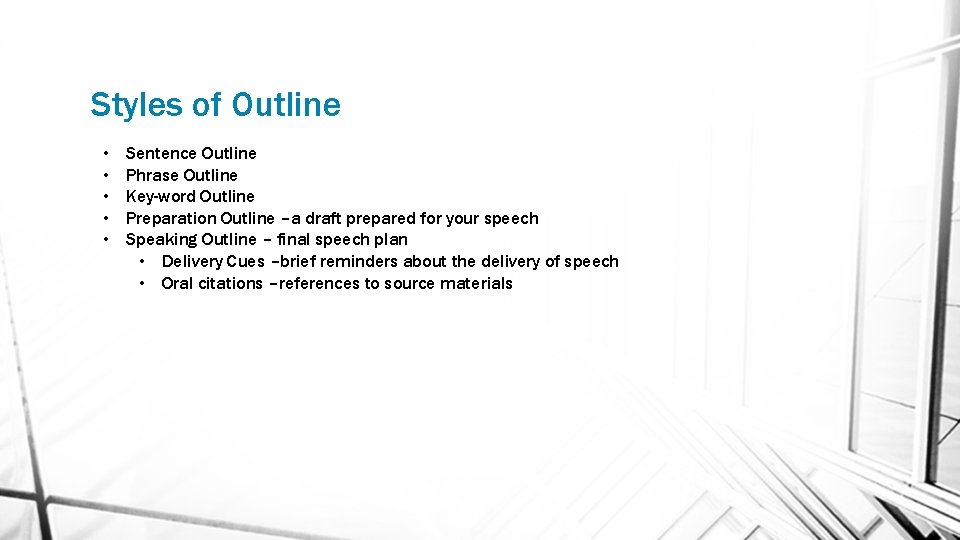Styles of Outline • • • Sentence Outline Phrase Outline Key-word Outline Preparation Outline
