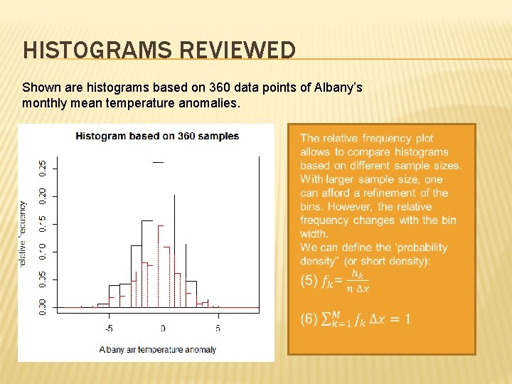 HISTOGRAMS REVIEWED Shown are histograms based on 360 data points of Albany’s monthly mean