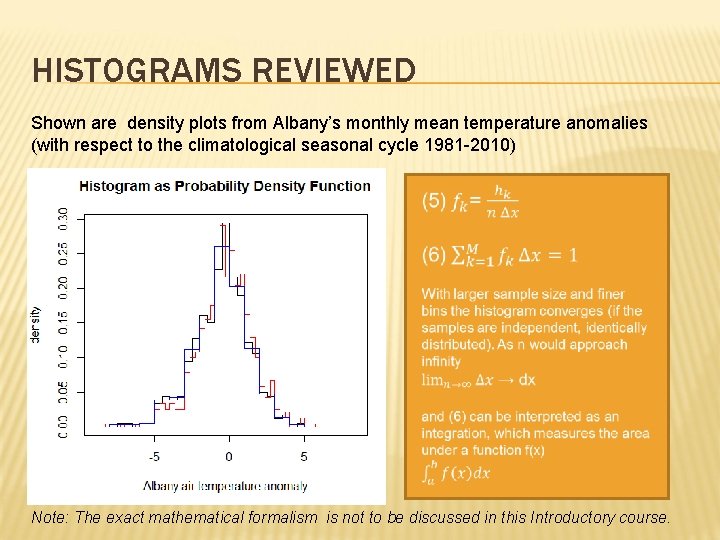 HISTOGRAMS REVIEWED Shown are density plots from Albany’s monthly mean temperature anomalies (with respect