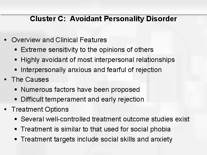 Cluster C: Avoidant Personality Disorder Overview and Clinical Features § Extreme sensitivity to the