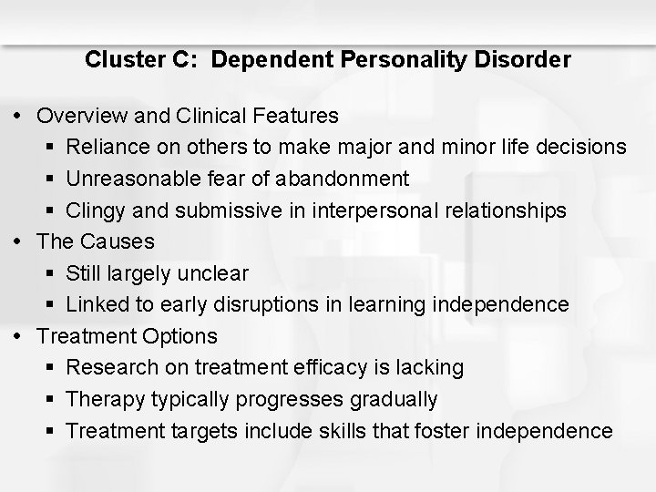 Cluster C: Dependent Personality Disorder Overview and Clinical Features § Reliance on others to