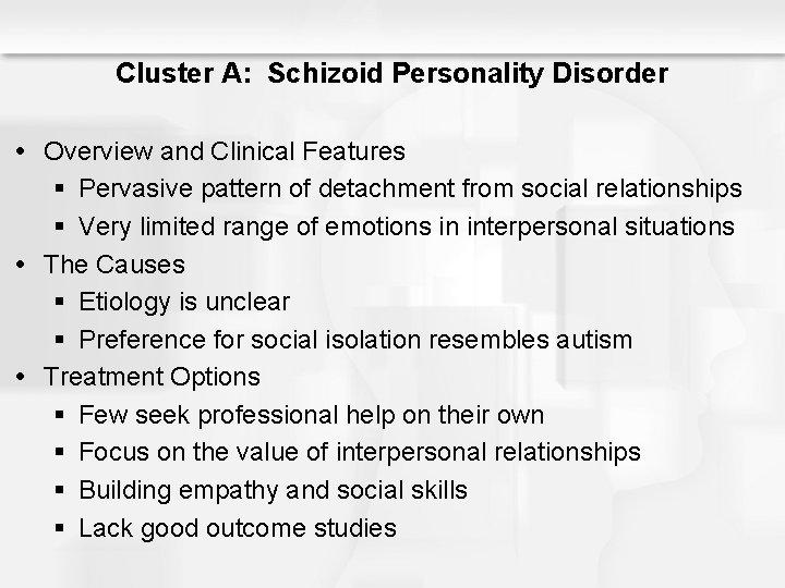 Cluster A: Schizoid Personality Disorder Overview and Clinical Features § Pervasive pattern of detachment